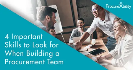 4 Important Skills to Look for When Building a Procurement Team