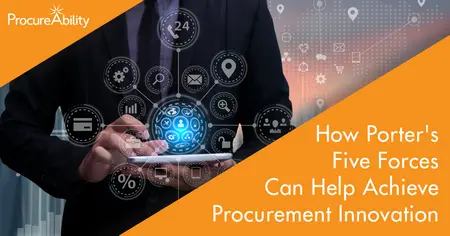 How Porter’s Five Forces Can Help Achieve Procurement Innovation