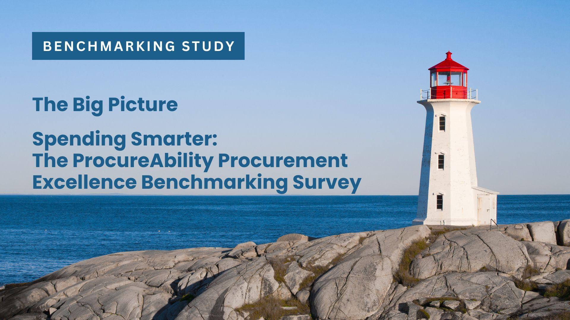 The Big Picture Spending Smarter: The Arroyo Strategy Procurement Excellence Benchmarking Survey